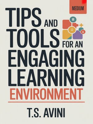 cover image of Tips and Tools for an Engaging Learning Environmen